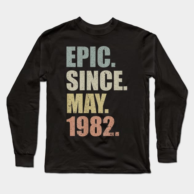 37th Birthday Gift Epic Since May 1982 37 Years Old Long Sleeve T-Shirt by bummersempre66